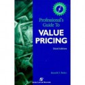 Professional's Guide To Value Pricing - Ronald J. Baker