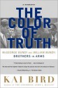 The Color of Truth: McGeorge Bundy and William Bundy: Brothers in Arms - Kai Bird