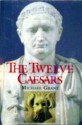 The Twelve Caesars - Michael Grant