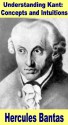 Understanding Kant: Concepts and Intuitions - Hercules Bantas