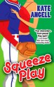 Squeeze Play - Kate Angell