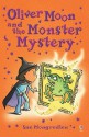 Oliver Moon and the Monster Mystery - Sue Mongredien