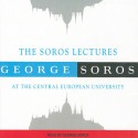 The Soros Lectures: At the Central European University - George Soros