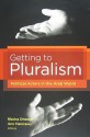 Getting to Pluralism: Political Actors in the Arab World - Marina Ottaway, Amr Hamzawy, Carnegie Endowment for International Peace Staff