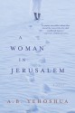 A Woman in Jerusalem - Abraham B. Yehoshua, Hillel Halkin