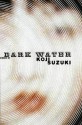 Dark Water - Koji Suzuki, Glynne Walley