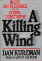 A Killing Wind: Inside Union Carbide and the Bhopal Catastrophe - Dan Kurzman