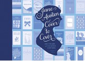 Jane Austen Cover to Cover: 200 Years of Classic Book Covers - Margaret C. Sullivan