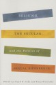 Religion, the Secular, and the Politics of Sexual Difference - Linell E. Cady, Tracy Fessenden