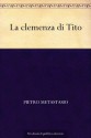 La clemenza di Tito (Italian Edition) - Pietro Metastasio