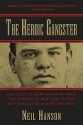 Monk Eastman: The Gangster Who Became a War Hero - Neil Hanson