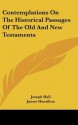 Contemplations on the Historical Passages of the Old and New Testaments - Joseph Hall