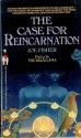 The Case for Reincarnation - Joe Fisher