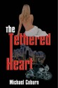 The Tethered Heart - Michael Coburn, Karen Simmons, Mitchell Groters