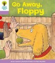 Go Away Floppy (Oxford Reading Tree, Stage 1+, First Sentences) - Roderick Hunt, Alex Brychta