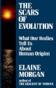 The Scars of Evolution - Elaine Morgan