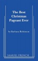 The Best Christmas Pageant Ever (Script) - Barbara Robinson