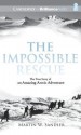 The Impossible Rescue: The True Story of an Amazing Arctic Adventure - Martin W. Sandler