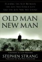 Old Man, New Man: Closing the gap between the life you could live and the life you are living - Stephen Strang