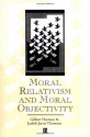 Moral Relativism and Moral Objectivity - Gilbert Harman