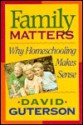 Family Matters: Why Homeschooling Makes Sense - David Guterson