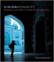 VisionMongers: Making a Life and a Living in Photography - David duChemin