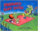 Froggy's Baby Sister - Jonathan London, Frank Remkiewicz