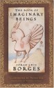 The Book of Imaginary Beings - Jorge Luis Borges, Margarita Guerrero, Peter Sís, Andrew Hurley