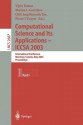 Computational Science and Its Applications - Iccsa 2003: International Conference, Montreal, Canada, May 18-21, 2003, Proceedings, Part I - Vipin Kumar, C.J. Kenneth Tan, Pierre L'Ecuyer, Marina L. Gavrilova