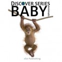 Baby Animals: Discover Series Picture Book for Children - Xist Publishing