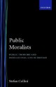 Public Moralists: Political Thought And Intellectual Life In Britain - Stefan Collini