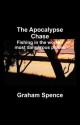 The Apocalypse Chase: Fishing in the World's Most Dangerous Places - Graham Spence