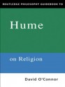 Routledge Philosophy Guidebook to Hume on Religion - David O'Connor