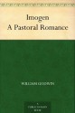 Imogen A Pastoral Romance - William Godwin