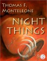 Night Things - Thomas F. Monteleone, Kellianne Jones, Bob Booth