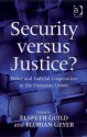 Security Versus Justice?: Police and Judicial Cooperation in the European Union - Elspeth Guild, Florian Geyer