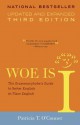 Woe Is I: The Grammarphobe's Guide to Better English in Plain English (Third Edition) - Patricia T. O'Conner