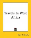 Travels in West Africa - Mary Henrietta Kingsley