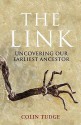 The Link: Uncovering Our Earliest Ancestor - Colin Tudge