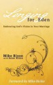 Longing for Eden: Embracing God's Vision in Your Marriage - Mike Rizzo, Anne Rizzo, Mike Bickle