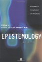 Epistemology: An Anthology (Blackwell Philosophy Anthologies) - Ernest Sosa, Jaegwon Kim, Matthew McGrath, Robert Nozick, Roderick M. Chisholm, Wilfrid Sellars, Donald Davidson, Earl Conee, Richard Foley, Susan Haack, James Van Cleve, Laurence BonJour, Willard Van Orman Quine, Hilary Putman, Robert Audi, Alvin I. Goldman, William P. 