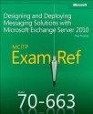 MCITP 70-663 Exam Ref: Designing and Deploying Messaging Solutions with Microsoft Exchange Server 2010 - Orin Thomas