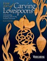 Fine Art of Carving Lovespoons: Understanding, Designing, and Carving Romantic Heirlooms - David Western