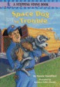 Space Dog in Trouble - Natalie Standiford, Kelly Oechsli