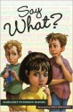 Say What? - Margaret Peterson Haddix, James Bernardin