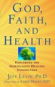 God, Faith, and Health: Exploring the Spirituality-Healing Connection - William T. Endicott, Jeff Levin