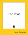 The Idiot - Fyodor Dostoyevsky, Constance Garnett