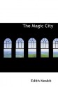 The Magic City - E. Nesbit