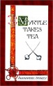 Myrtle Takes Tea - Alexander Stacey, Nick Harriss, Kevin Johnson, Cara Jones