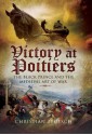 Victory at Poitiers: The Black Prince and the Medieval Art of War (Campaign Chronicles Series) - Christian Teutsch